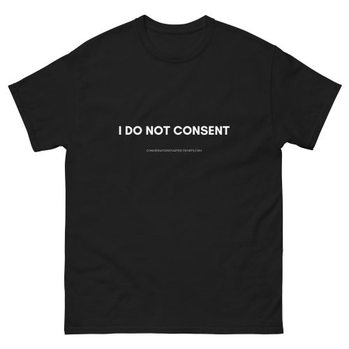 Unisex classic tee - I Do Not Consent