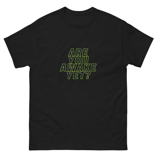 Unisex classic tee - Are You Awake Yet?
