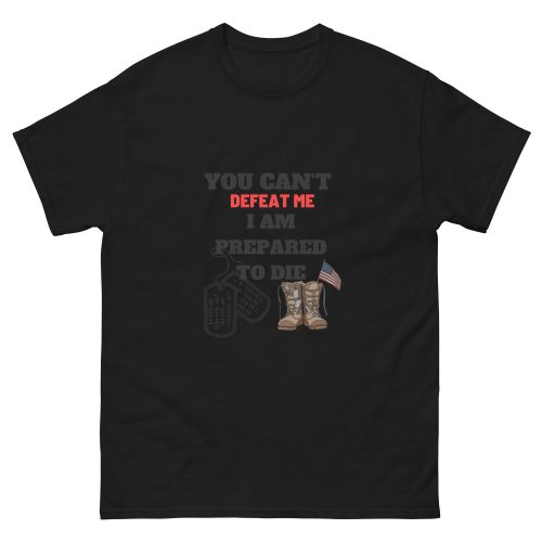 Unisex classic tee - You Can't Defeat Me, I am Prepaired To Die
