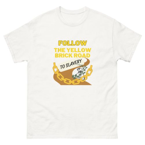 Follow the Yellow Brick Road… to Slavery Tee